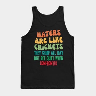 Haters Are Like Crickets Tank Top